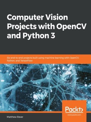 cover image of Computer Vision Projects with OpenCV and Python 3